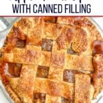 baked apple pie from canned filling and premade crust with a lattice crust.