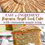 photos of a piece of cake mix banana angel food cake on a plate with cinnamon whipped cream and banana angel food cake with cinnamon maple icing on a white plate.
