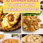 collage of dinner ideas to serve with mashed potatoes.